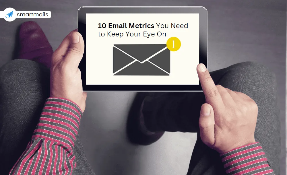 10 Email Metrics You Need to Keep Your Eye On